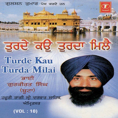 Turde Kau Turda Milai (Vol. 10) Bhai Gurkirat Singh Ji MP3 Download